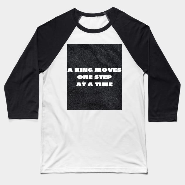 A king moves one step at a time Baseball T-Shirt by IOANNISSKEVAS